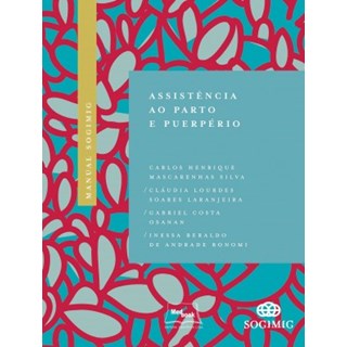 Livro Manual de Assistência ao Parto e Puerpério SOGIMIG - Silva - Medbook
