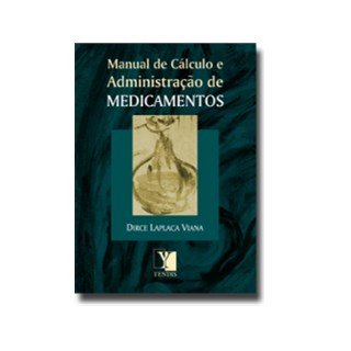 Livro - Manual de Cálculo e Administração de Medicamentos - Viana