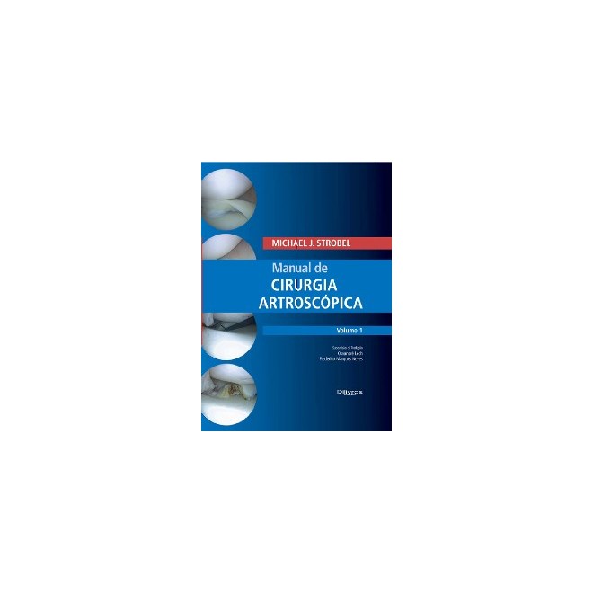 Livro - Manual de Cirurgia Artroscopica: Vol. 1 - Strobel