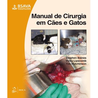 Livro - Manual de Cirurgia em Cães e Gatos - Baines