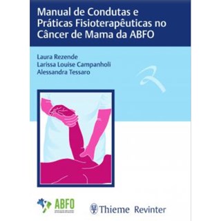 Livro - Manual de Condutas e Práticas Fisioterapêuticas no Câncer de Mama da ABFO - Rezende