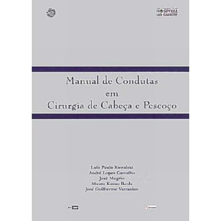 Livro - Manual de Condutas em Cirurgia de Cabeça e Pescoço - Kowalski Livro - Manual de Condutas em Cirurgia de Cabeça e Pescoço - Kowalski