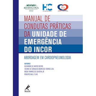 Livro - Manual de Condutas Práticas da Unidade de Emergência do INCOR - Abordagem em Cardiopneumologia - Soeiro