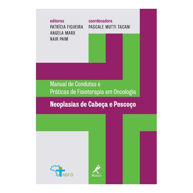 Livro - Manual de Condutas Práticas de Fisioterapia em Oncologia - Neoplasias de Cabeça e Pescoço - Tacani