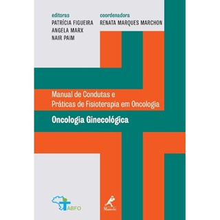 Livro - Manual de Condutas Práticas de Fisioterapia em Oncologia - Oncologia e Ginecológica -