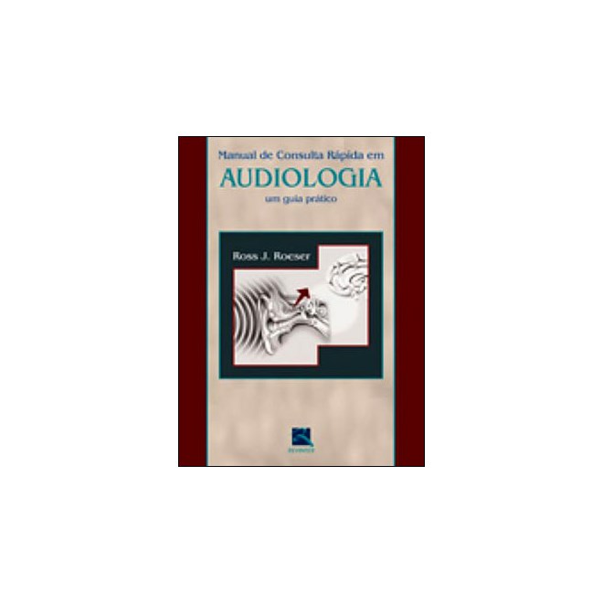 Livro - Manual de Consulta Rápida em Audiologia - Roeser