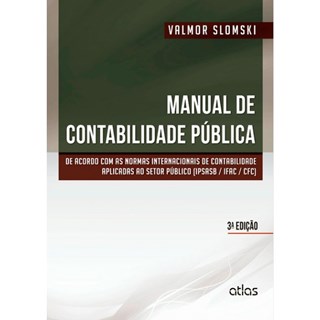 Livro - Manual de Contabilidade Pública: Normas Internacionais de Contabilidade Aplicadas ao Setor Público - Slomski