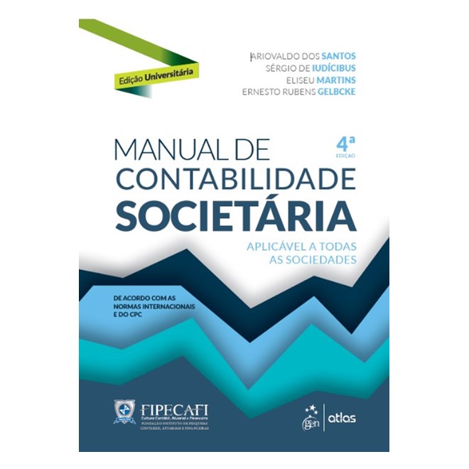 Livro Manual de Contabilidade Societária: Aplicável a Todas as Sociedades - Fipecafi - Atlas