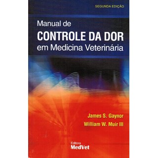 Livro Manual de Controle da Dor em Medicina Veterinária - Gaynor - Medvet