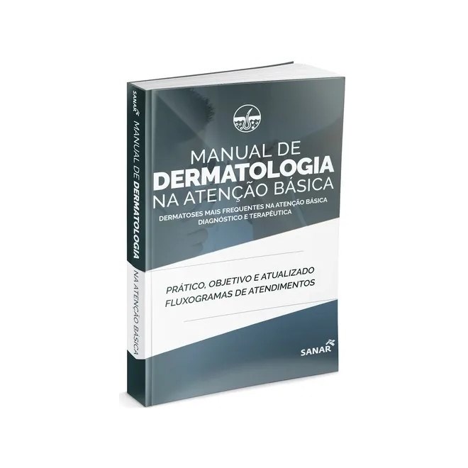 Livro - Manual de Dermatologia Na Atencao Basica: Dermatoses Mais Frequentes Na ate - Marcondes/oliveira