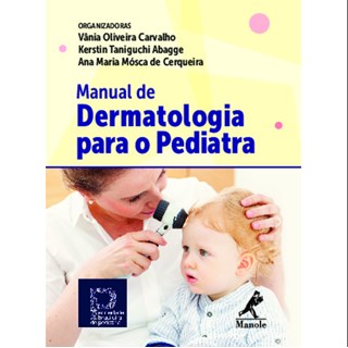 Livro  Manual de Dermatologia para o Pediatra - Carvalho - Manole