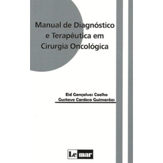 Livro - Manual de Diagnóstico e Terapêutica em Cirurgia Oncológica - Coelho