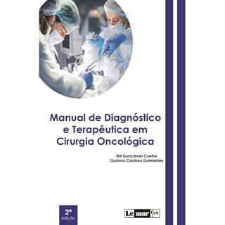 Livro Manual de Diagnóstico e Terapêutica em Cirurgia Oncológica - Lemar