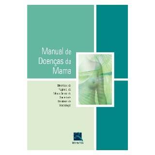 Livro Manual de Doenças da Mama - Diretrizes da Regional de Minas Gerais da SBM - Revinter