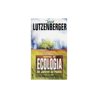 Livro - Manual de Ecologia - do Jardim ao Poder - Vol.1 - Lutzenberger
