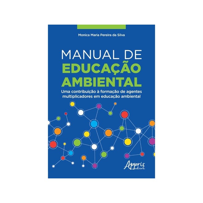 Livro - Manual de Educacao Ambiental: Uma Contribuicao a Formacao de Agentes Multip - Silva