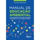 Livro - Manual de Educacao Ambiental: Uma Contribuicao a Formacao de Agentes Multip - Silva