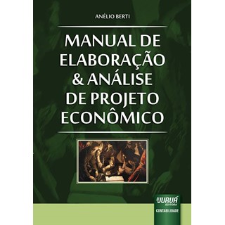 Livro - Manual de Elaboração e Análise de Projeto Econômico - Berti - Juruá