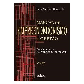 Livro - Manual de Empreendedorismo e Gestao- Fundamentos, Estrategias e Dinamicas - Bernardi
