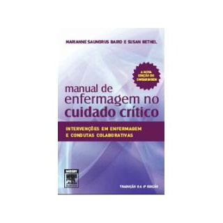 Livro - Manual de Enfermagem no Cuidado Crítico - Baird *** Livro - Manual de Enfermagem no Cuidado Crítico - Baird ***