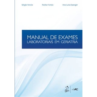 Livro - Manual de Exames Laboratoriais em Geriatria - Vencio Livro - Manual de Exames Laboratoriais em Geriatria - Vencio