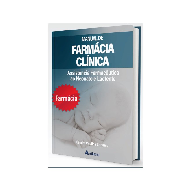 Livro - Manual de Farmácia Clínica - Assistência Farmacêutica ao Neonato e Lactente - Brassica - Atheneu