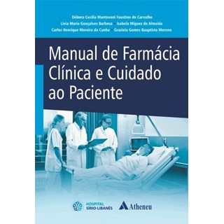 Livro - Manual de Farmacia Clinica e Cuidado ao Paciente - Carvalho/barbosa/alm