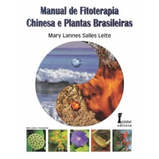 Livro - Manual de Fitoterapia Chinesa e Plantas Brasileiras - Leite Livro - Manual de Fitoterapia Chinesa e Plantas Brasileiras - Leite