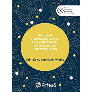 Livro - Manual de Formulacao Clinica para a Intervencao em Reabilitacao Neuropsicol - Alvares