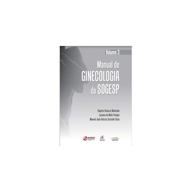 Livro Manual de Ginecologia da SOGESP - Vol 3 - Machado - Editora dos Editores