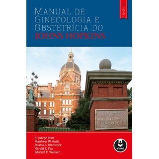 Livro - Manual de Ginecologia e Obstetricia do Johns Hopkins - Hurt/guile/bienstock