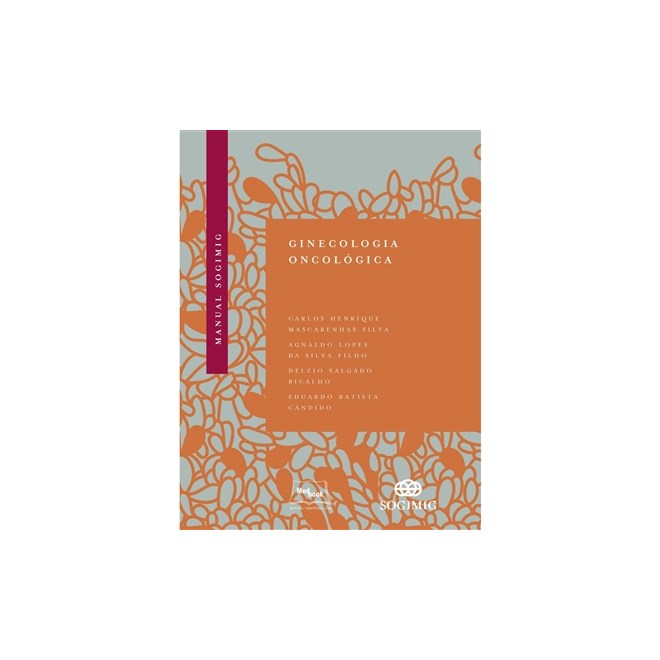 Livro Manual de Ginecologia Oncológica SOGIMIG - Silva - Medbook