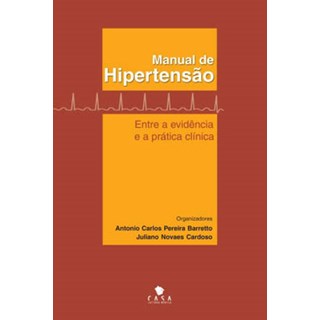 Livro - Manual de Hipertensão - Entre a Evidência e a Prática Clínica - Barreto