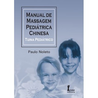 Livro - Manual de Massagem Pediátrica Chinesa - Tuina Pediátrico - Noleto