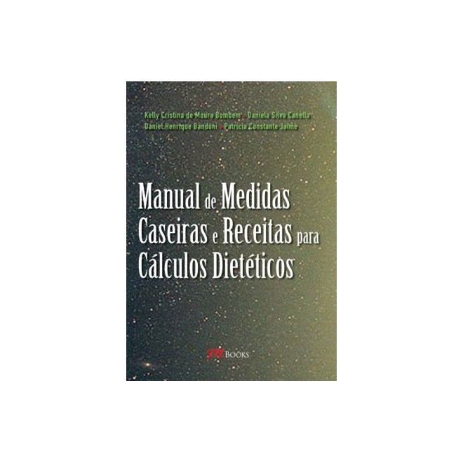 Livro - Manual de Medidas Caseiras e Receitas para Calculos Dieteticos - Cristina/silva/henri