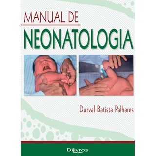 Livro Manual de Neonatologia - Palhares