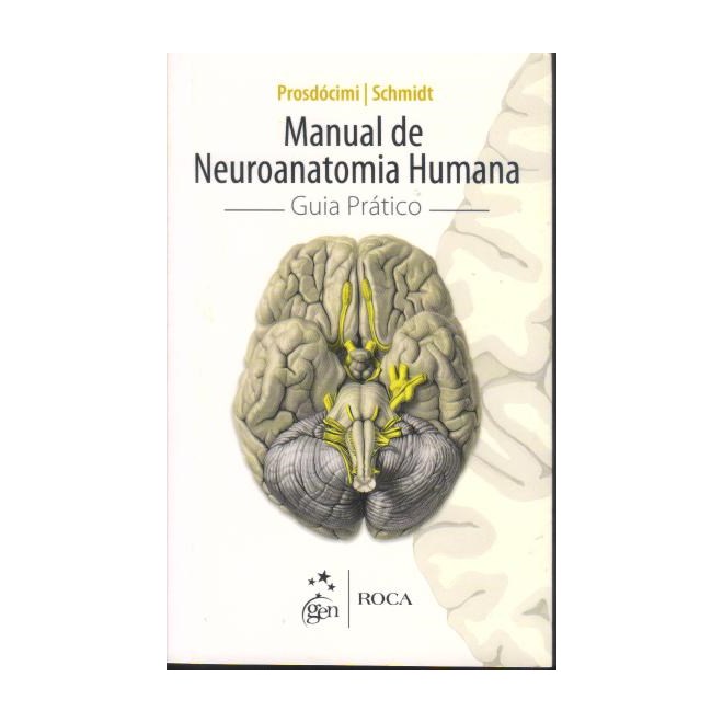 Livro - Manual de Neuroanatomia Humana - Guia Pratico - Schmidt/prosdocim