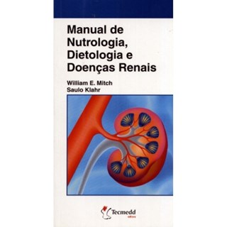 Livro - Manual de Nutrologia, Dietologia e Doenças Renais Mitch