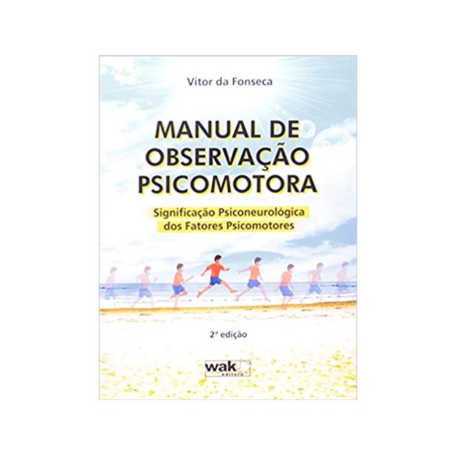 Livro - Manual de Observacao Psicomotora: Significacao Psiconeurologica dos Fatores - Fonseca
