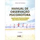 Livro - Manual de Observacao Psicomotora: Significacao Psiconeurologica dos Fatores - Fonseca