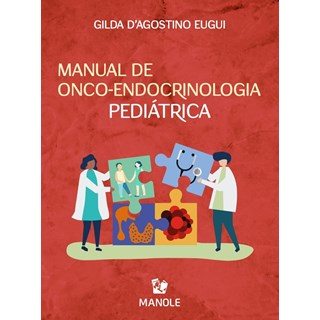 Livro - Manual de Onco-Endocrinologia Pediátrica - Eugui - Manole