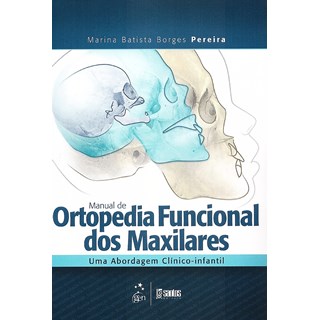 Livro - Manual de Ortopedia Funcional dos Maxilares - Uma Abordagem Clinico-infanti - Pereira