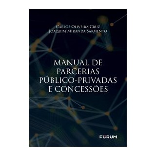 Livro - Manual de parcerias público-privadas e concessões - Oliveira Cruz 1º edição