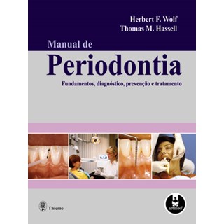 Livro - Manual de Periodontia - Fundamentos, Diagnóstico, Prevenção e Tratamento - Wolf