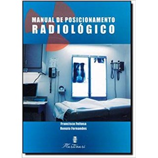 Livro Manual de Posicionamento Radiológico - Francisco - Martinari