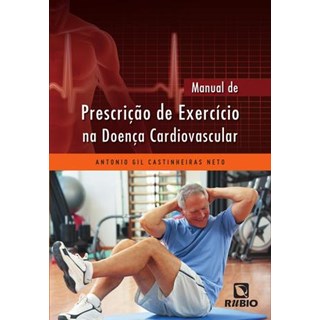 Livro Manual de Prescrição de Exercício na Doença Cardiovascular - Castinheiras - Rúbio