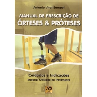 Livro - Manual de Prescrição de Órteses e Próteses - Sampol Livro - Manual de Prescrição de Órteses e Próteses - Sampol