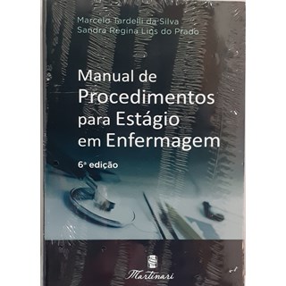 Livro Manual de Procedimentos para Estágio em Enfermagem - Silva - Martinari