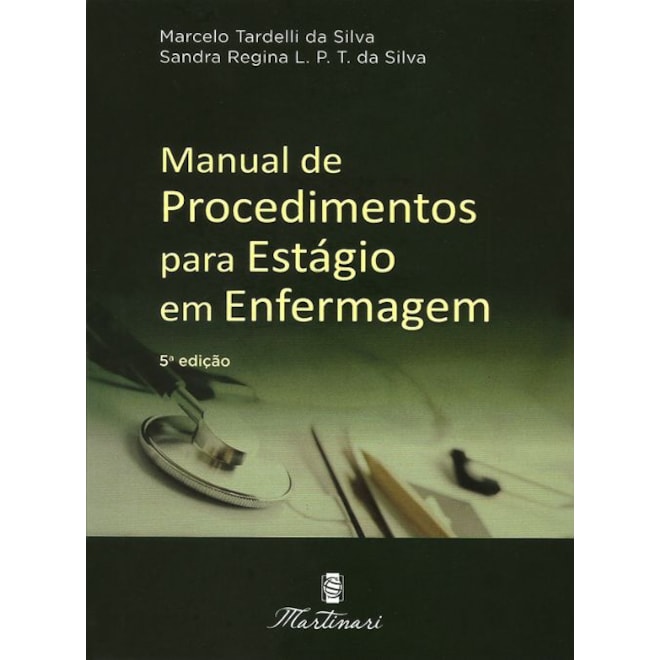 Livro - Manual de Procedimentos para Estágio em Enfermagem - Tardelli # <> - 5ª edição Livro - Manual de Procedimentos para Estágio em Enfermagem - Tardelli # <> - 5ª edição