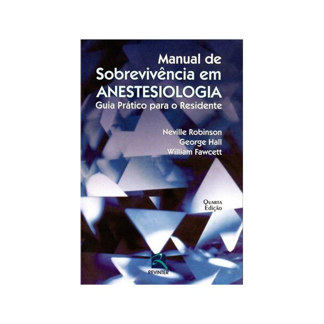 Livro - Manual de Sobrevivencia em Anestesiologia - Robinson/hall/fawcet